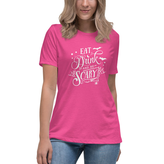 Eat, Drink and Be Scary Women's Relaxed T-Shirt