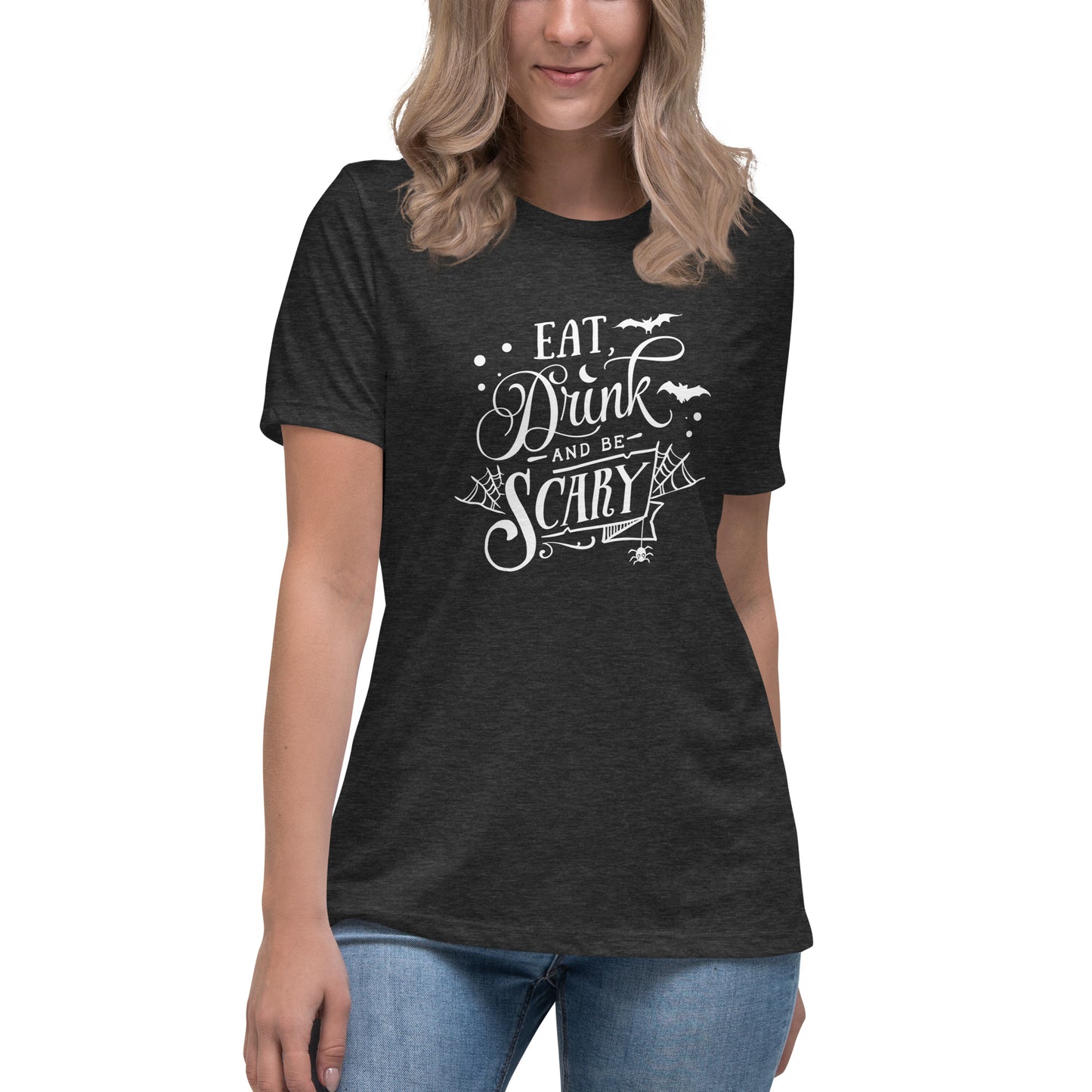 Eat, Drink and Be Scary Women's Relaxed T-Shirt
