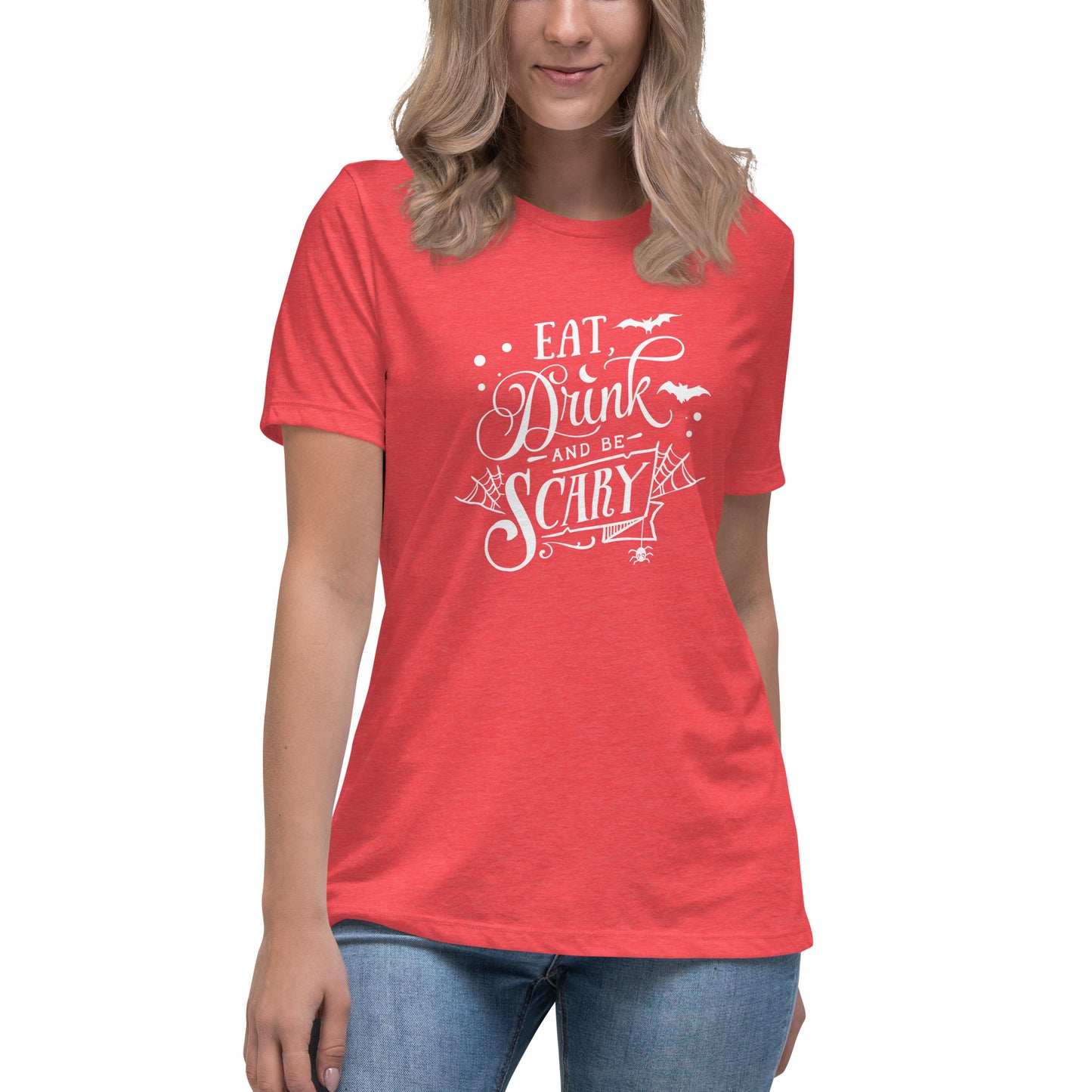 Eat, Drink and Be Scary Women's Relaxed T-Shirt