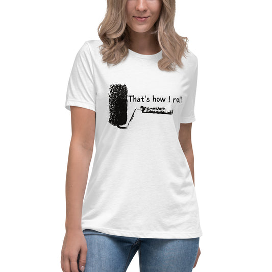 How I Roll Women's Relaxed T-Shirt